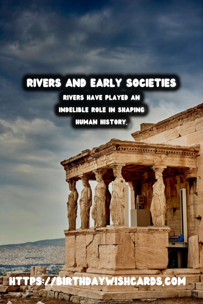The Role of Rivers in Ancient Civilizations: Lifelines of Early Societies