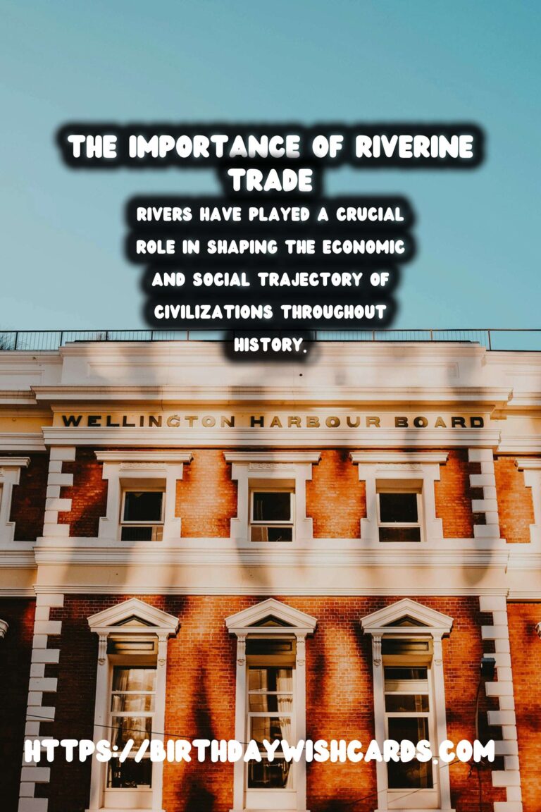 The Role of Rivers in Historical Trade: A Journey Through Time