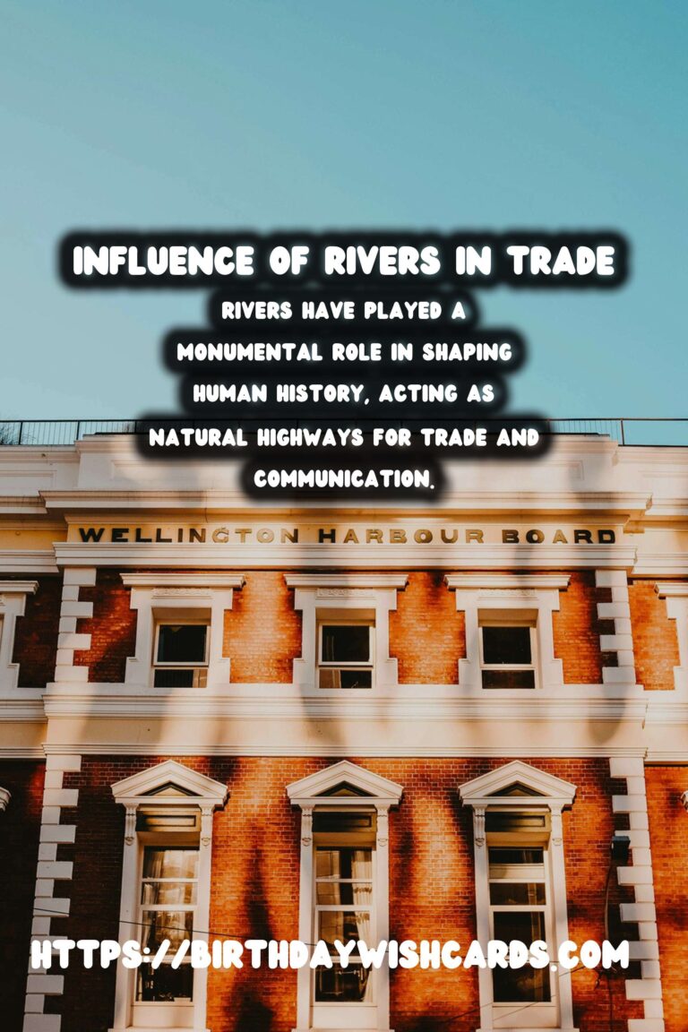 The Role of Rivers in Historical Trade: Lifelines of Civilization