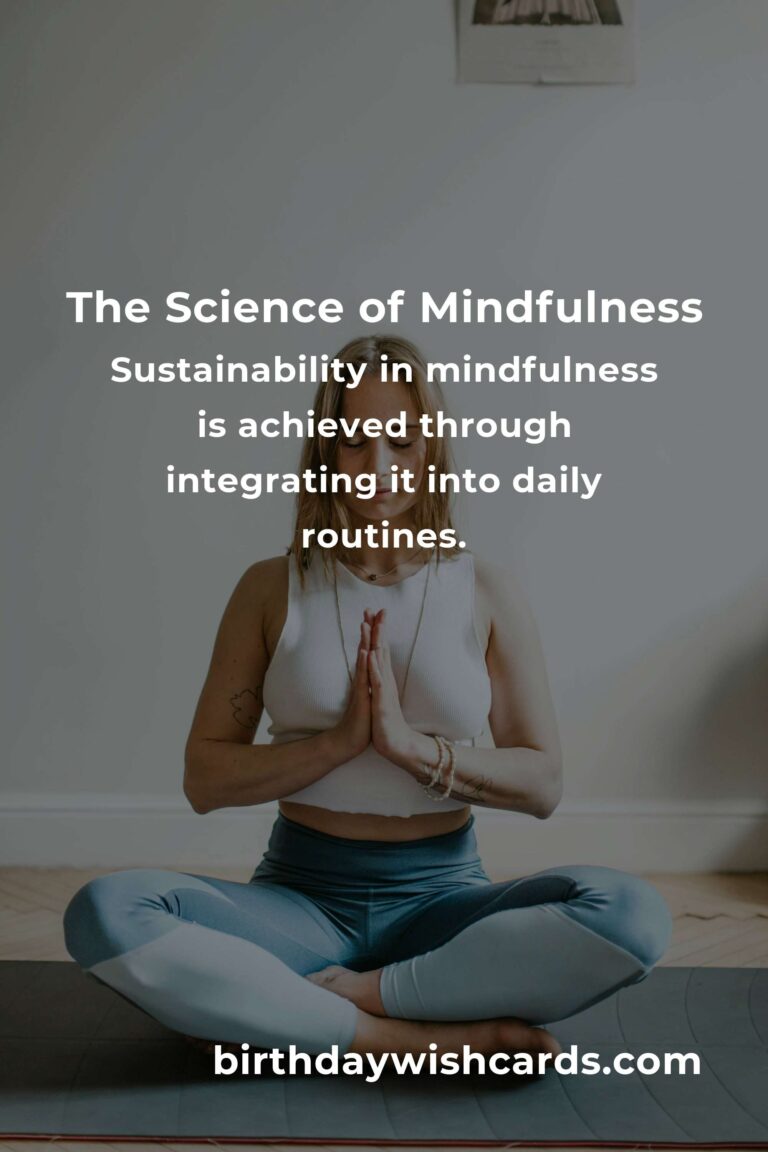 The Science Behind Sustainable Mindfulness: Practicing Mindful Living for a Healthier Life