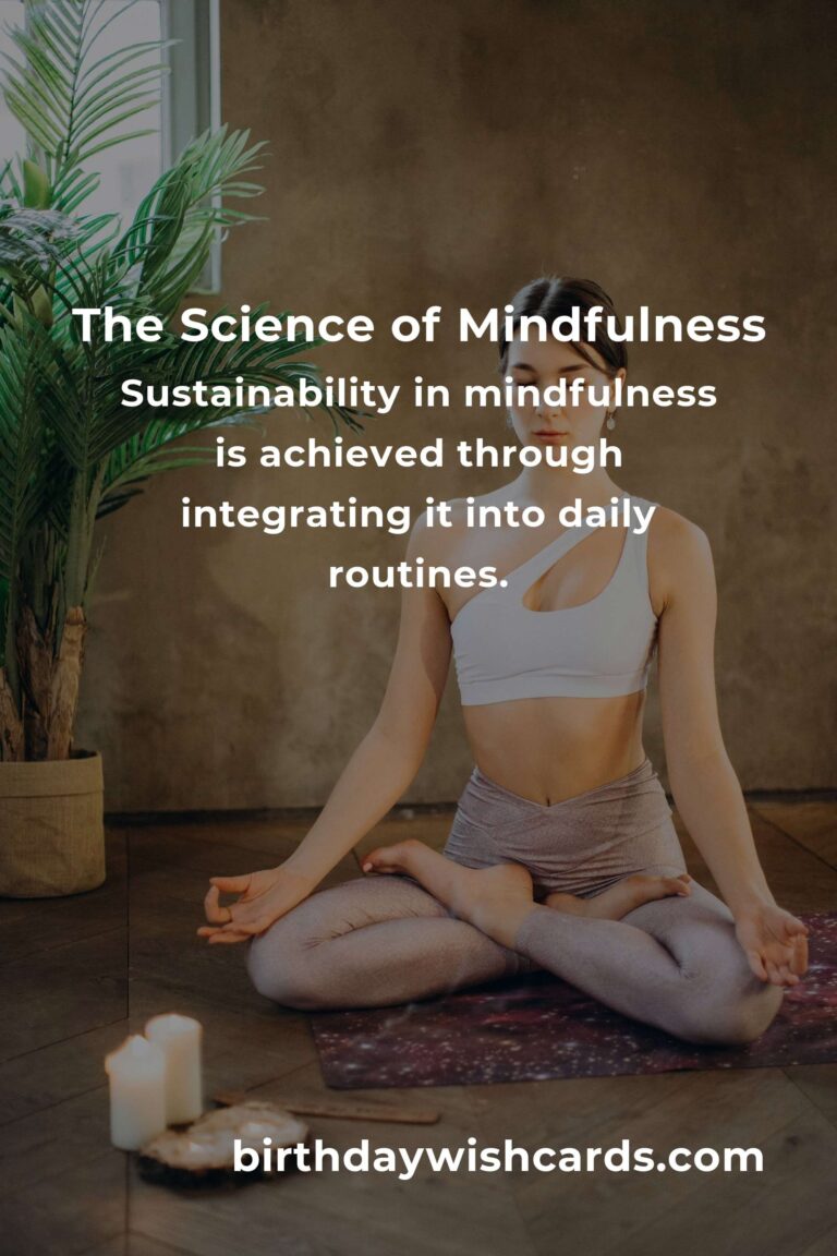The Science Behind Sustainable Mindfulness: Practicing Mindful Living for a Healthier Life