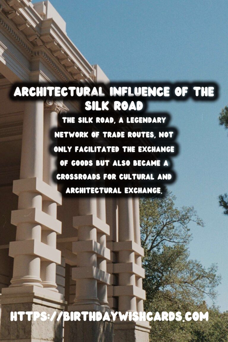 The Silk Road: A Tapestry of Architectural Influence Across Civilizations