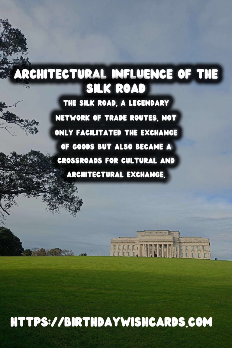 The Silk Road: A Tapestry of Architectural Influence Across Civilizations