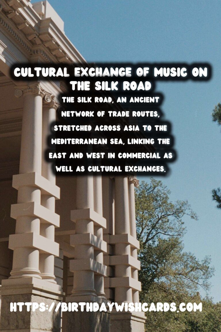The Silk Road's Historical Impact on Music: A Journey of Cultural Exchange