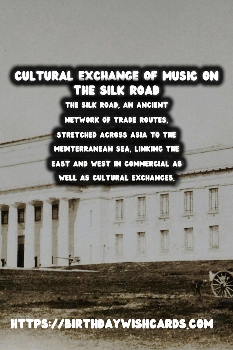 The Silk Road's Historical Impact on Music: A Journey of Cultural Exchange