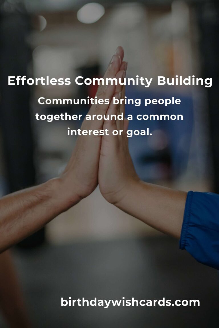 The Ultimate Guide to Effortless Community Building