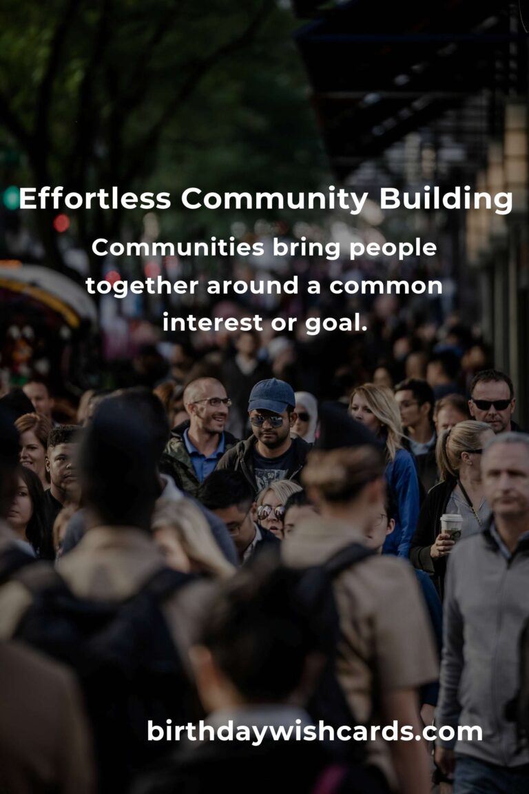 The Ultimate Guide to Effortless Community Building