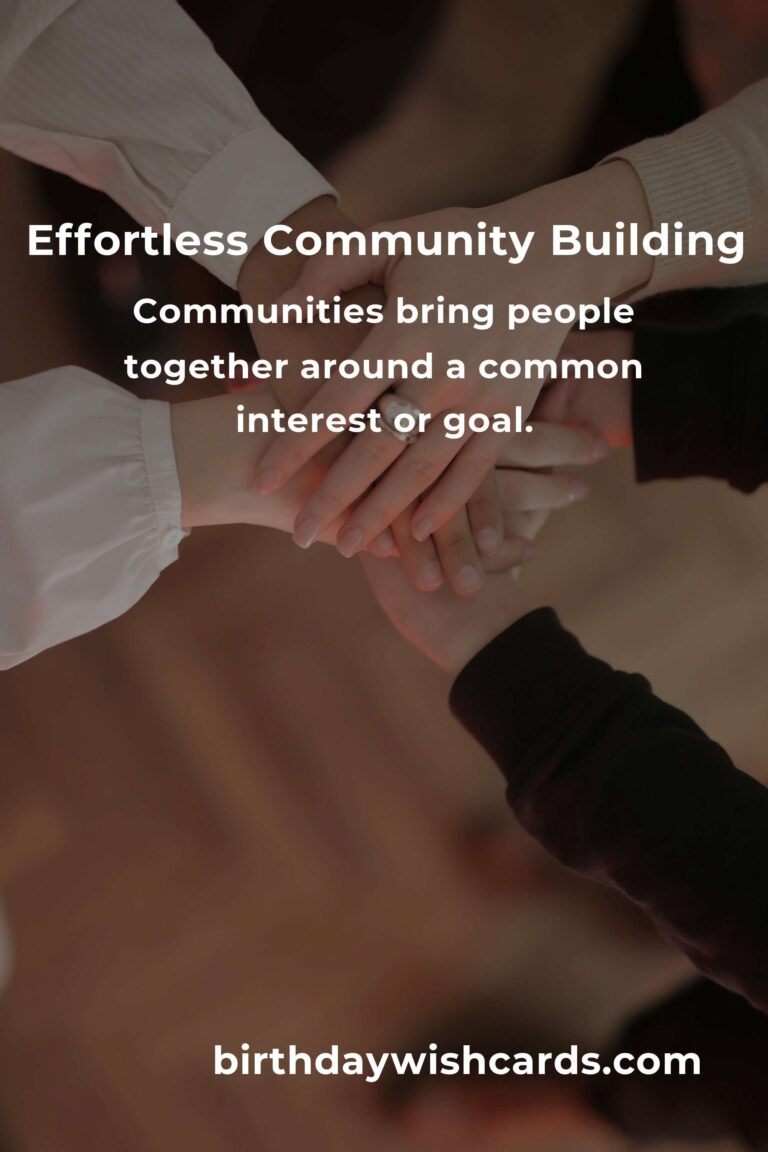 The Ultimate Guide to Effortless Community Building
