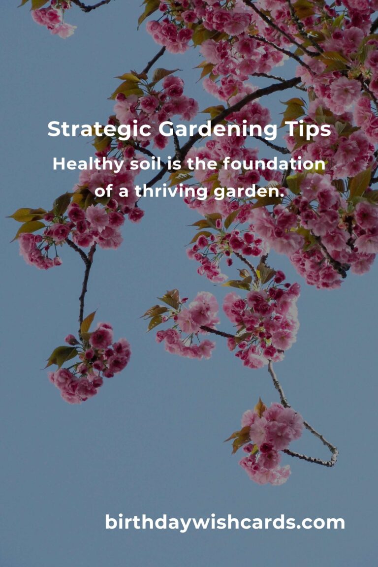 The Ultimate Guide to Strategic Gardening Tips for a Thriving Garden