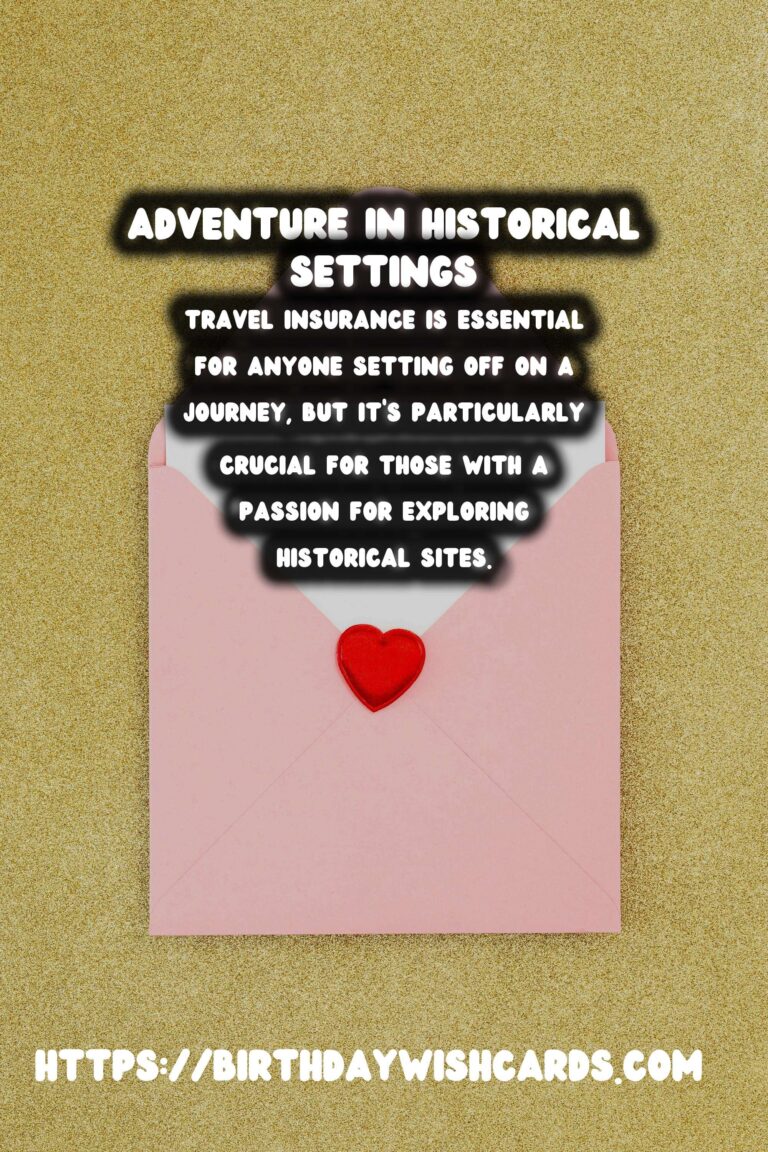The Ultimate Guide to Travel Insurance for Adventurous History Explorers