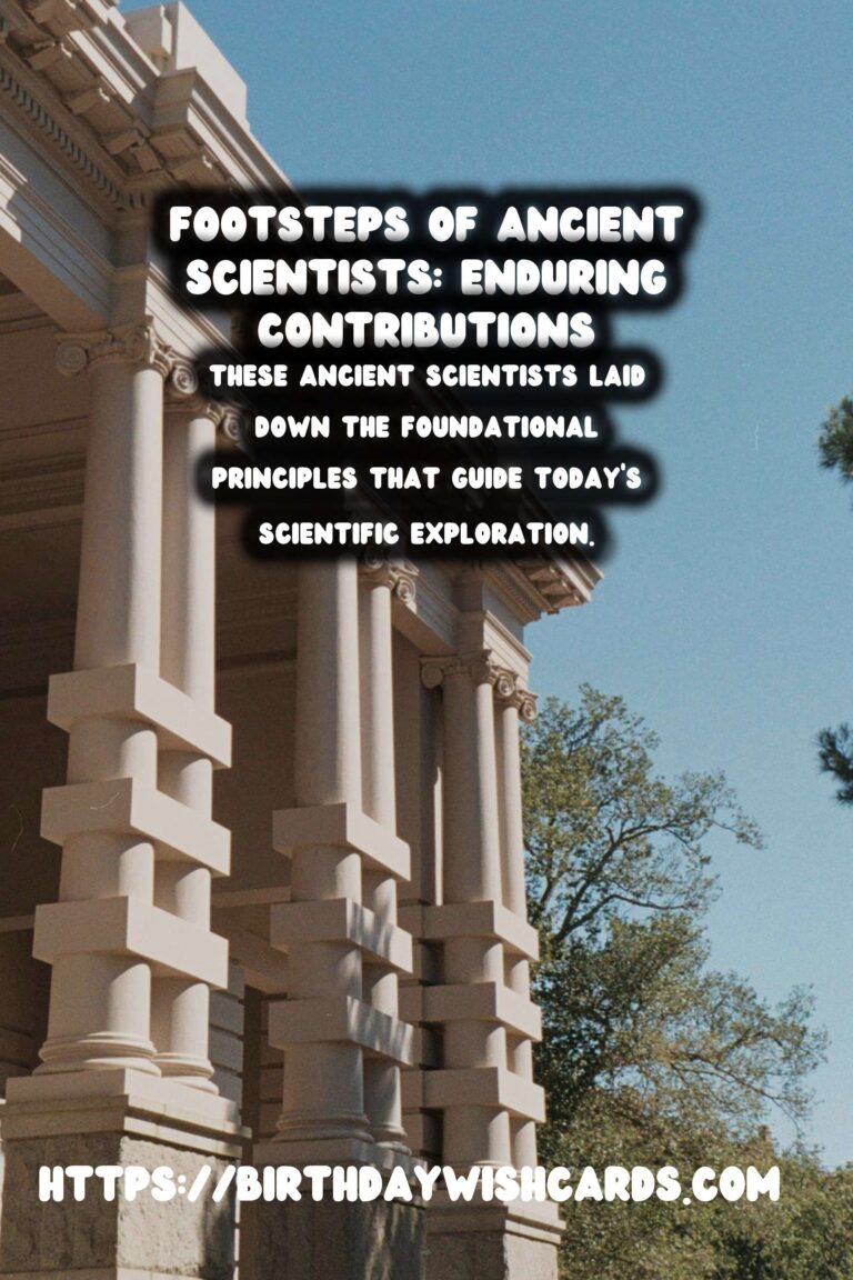 Tracing the Footsteps of Ancient Scientists: Their Enduring Contributions