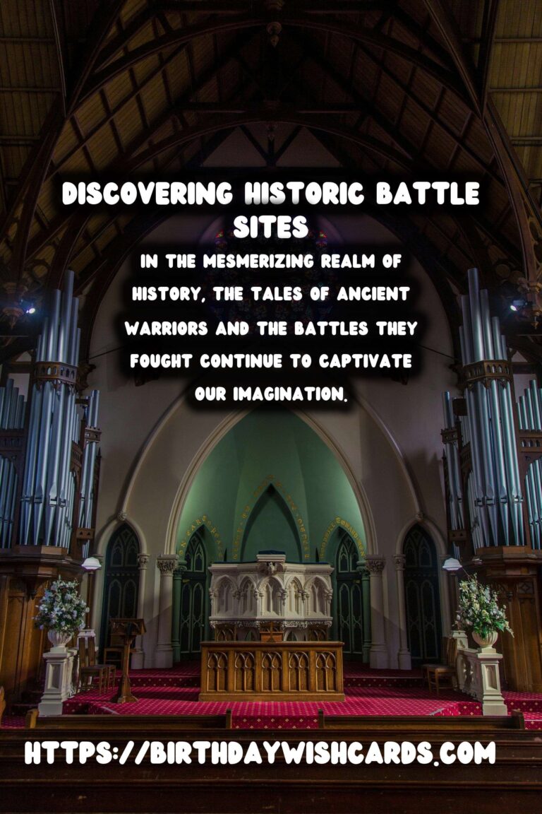 Tracing the Footsteps of Ancient Warriors: Discovering Historic Battle Sites