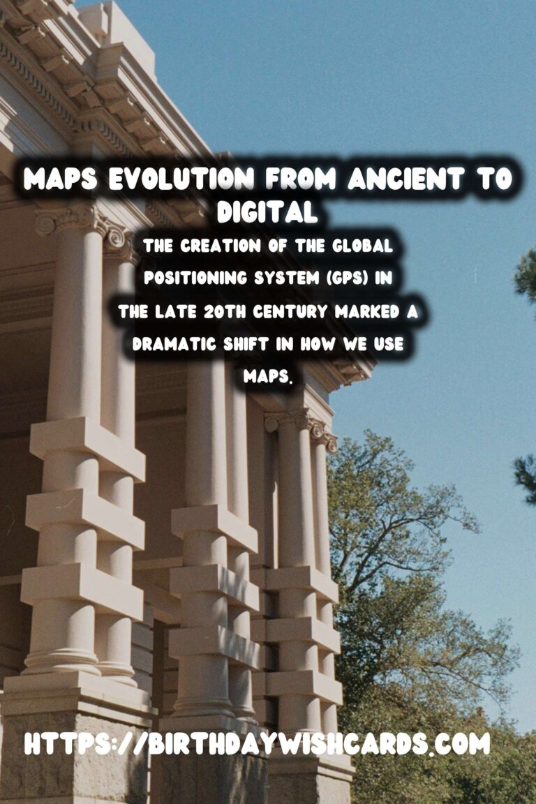 Tracing the History of Maps: From Ancient Scrolls to GPS