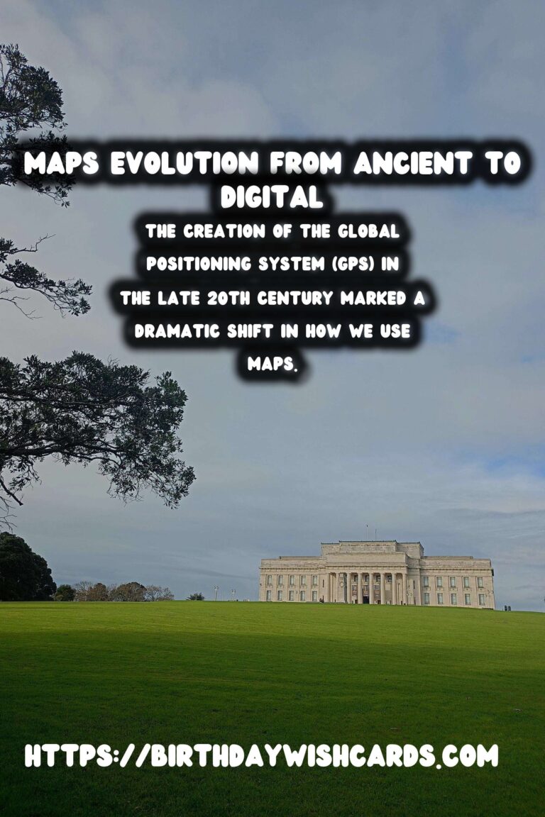 Tracing the History of Maps: From Ancient Scrolls to GPS
