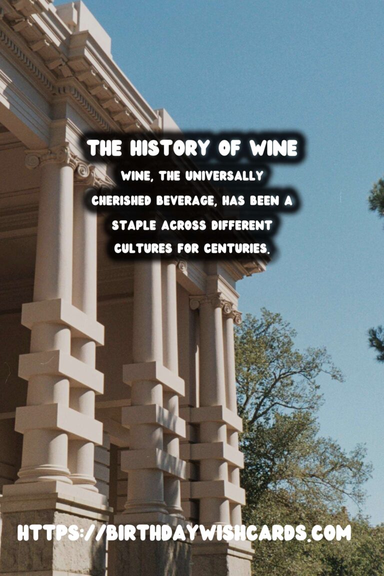 Tracing the History of Wine: From Ancient Civilizations to Modern Wineries