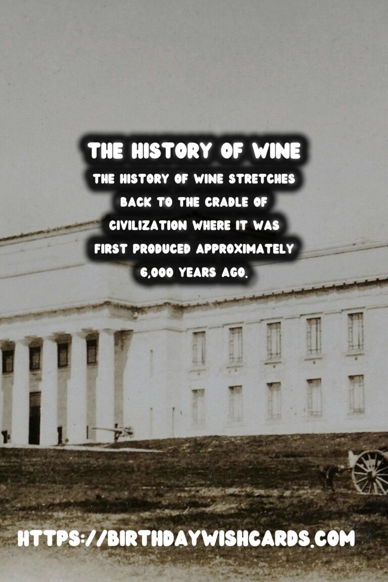 Tracing the History of Wine: From Ancient Civilizations to Modern Wineries