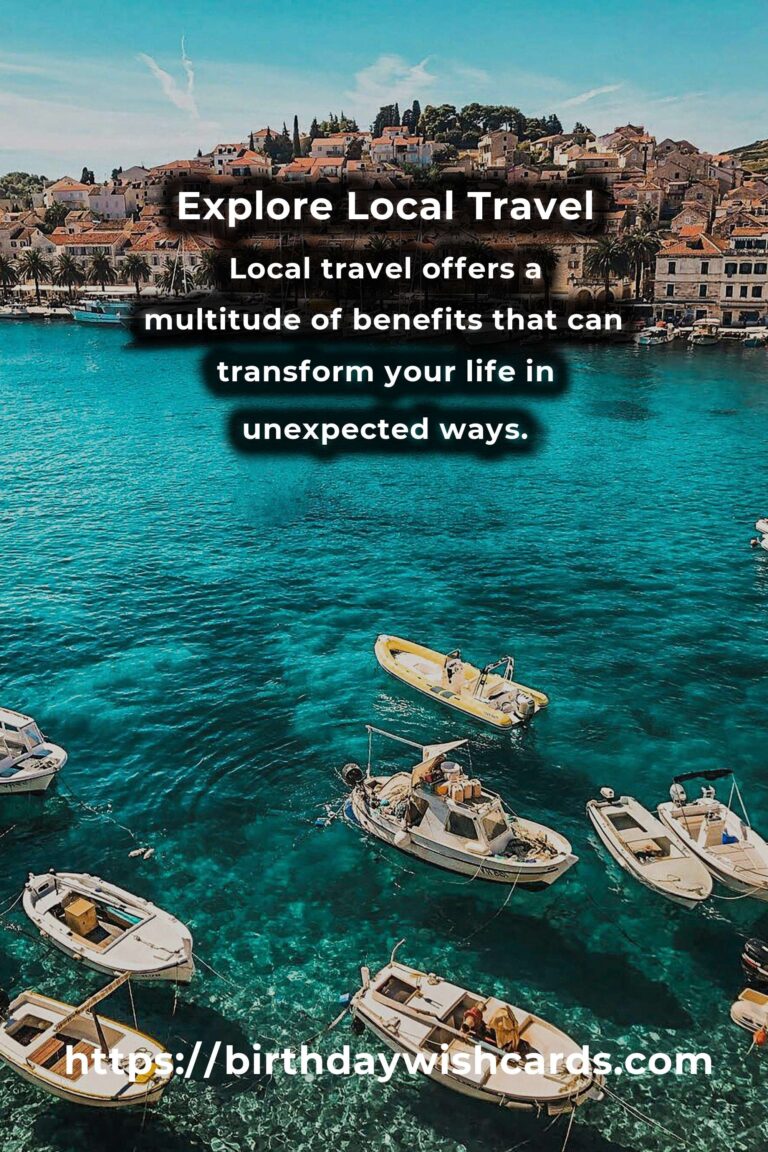 Transform Your Life with Easy Local Travel: Discover the Benefits of Exploring Your Own Backyard