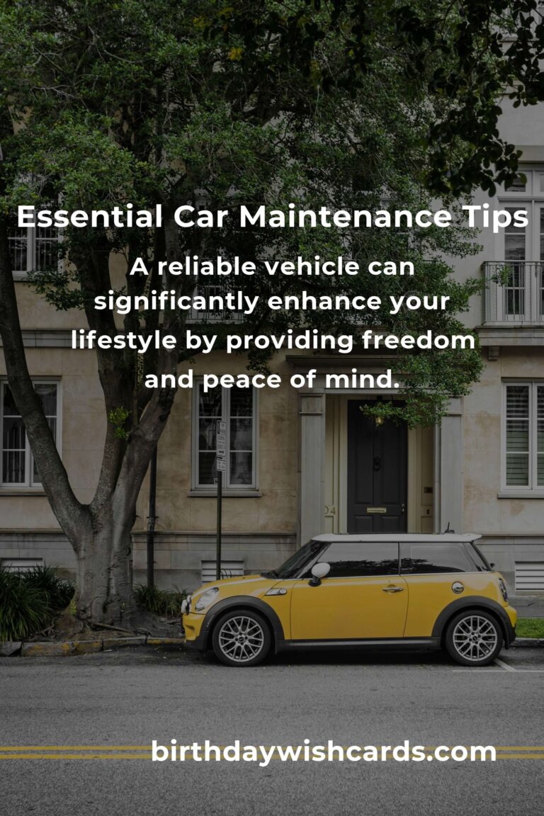 Transform Your Life with Essential Car Maintenance Tips