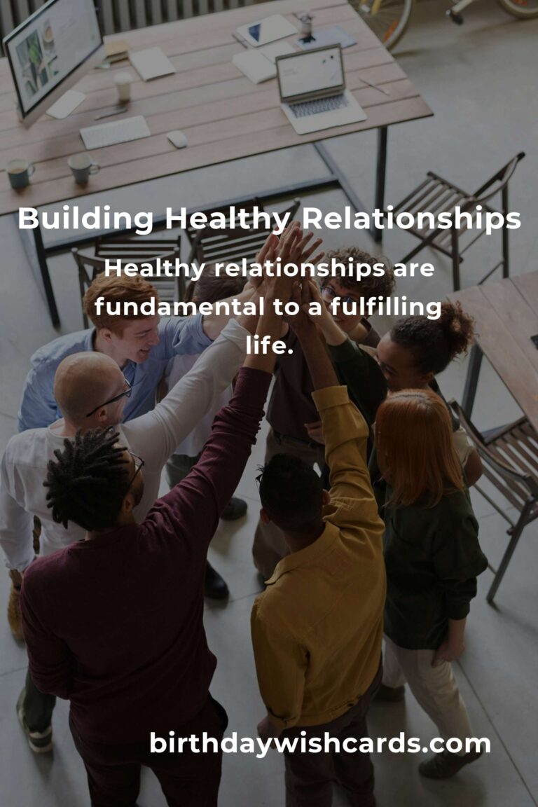 Transform Your Life with Healthy Relationships: A Comprehensive Guide