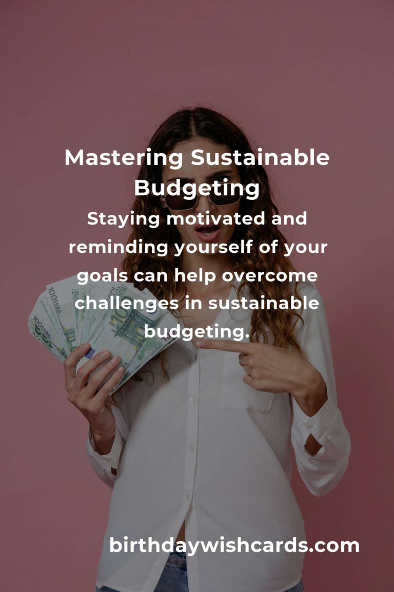 Transform Your Life with Sustainable Budgeting: A Comprehensive Guide