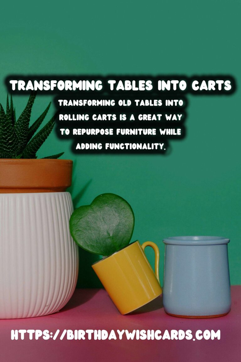 Transforming Old Tables into Rolling Carts: A Step-by-Step Guide