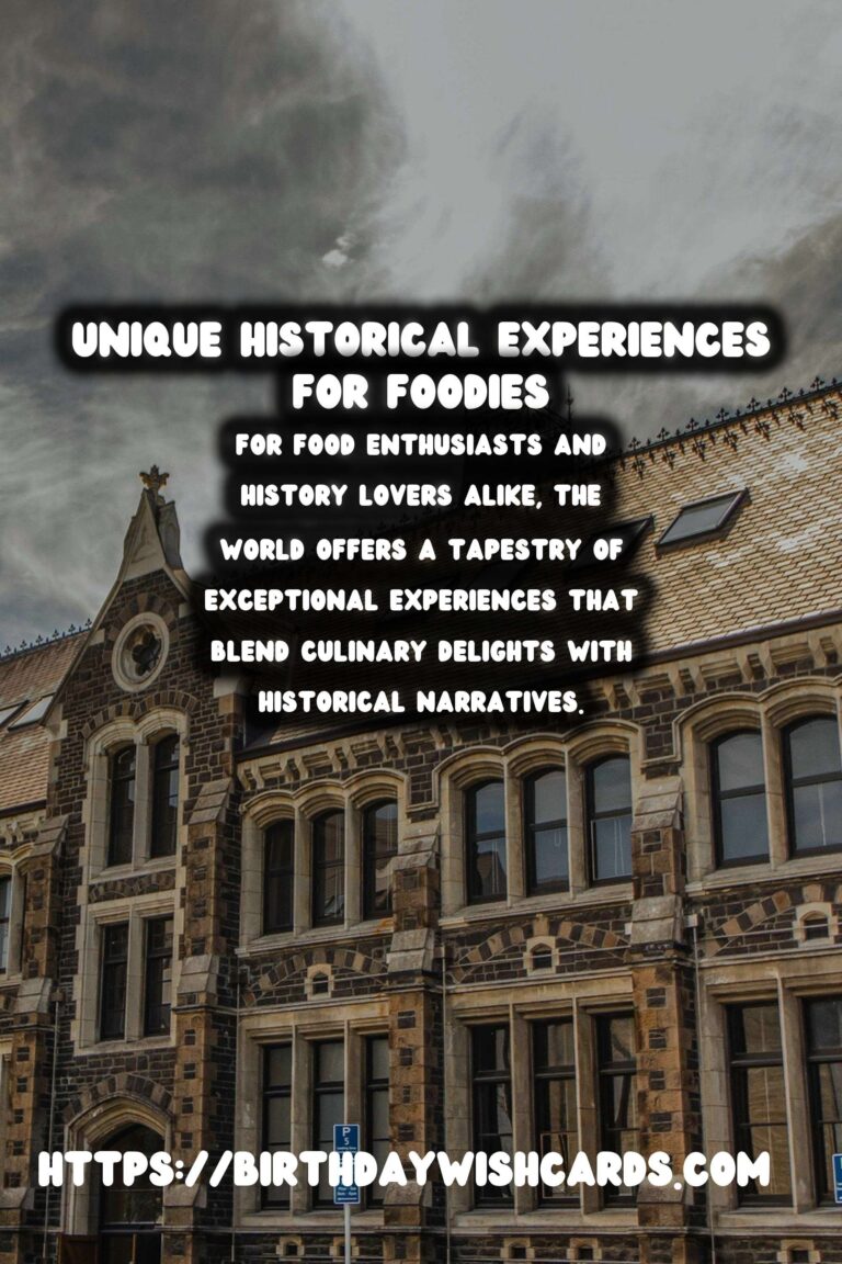 Travel Back in Time: Unique Historical Experiences for Foodies