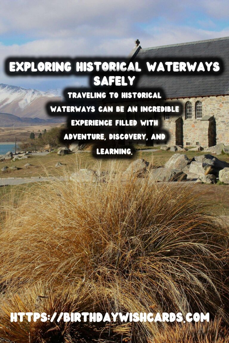 Travel Safety Tips for Exploring Historical Waterways