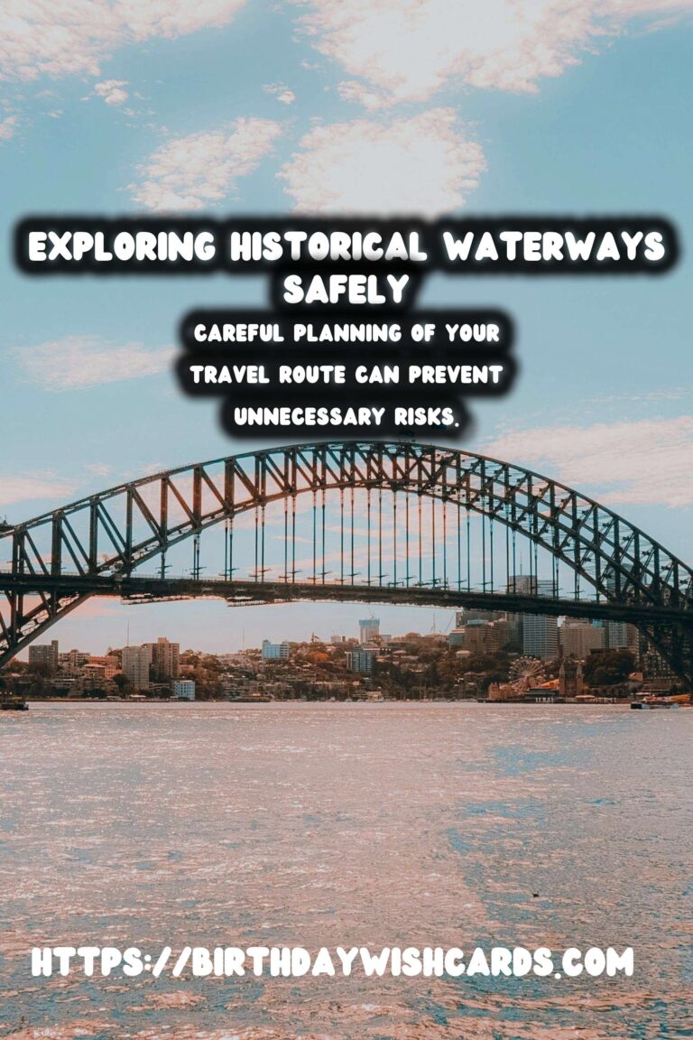 Travel Safety Tips for Exploring Historical Waterways
