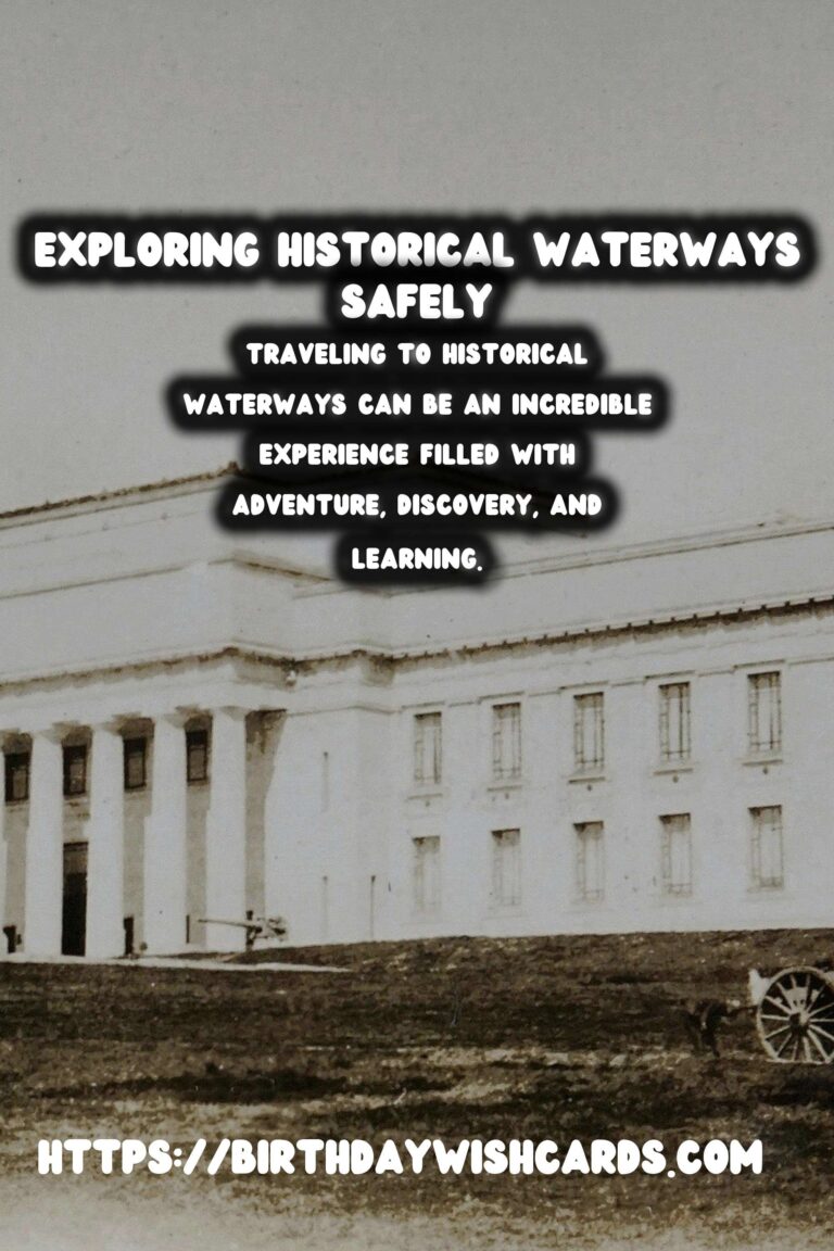 Travel Safety Tips for Exploring Historical Waterways