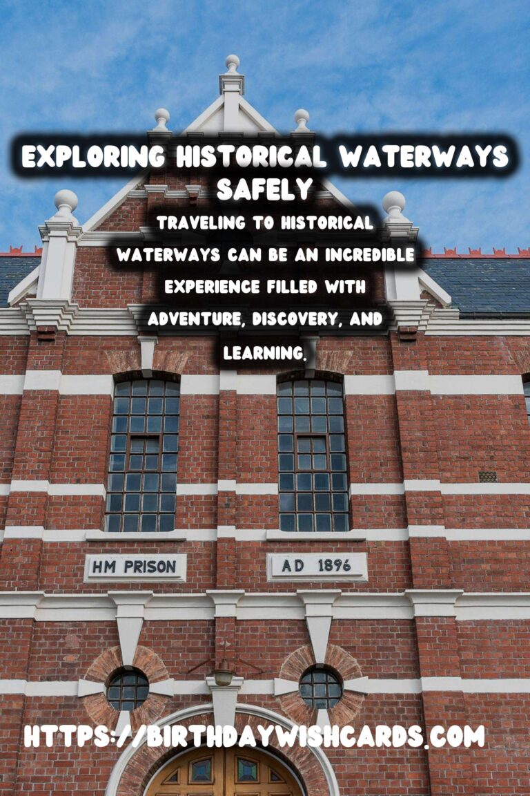 Travel Safety Tips for Exploring Historical Waterways