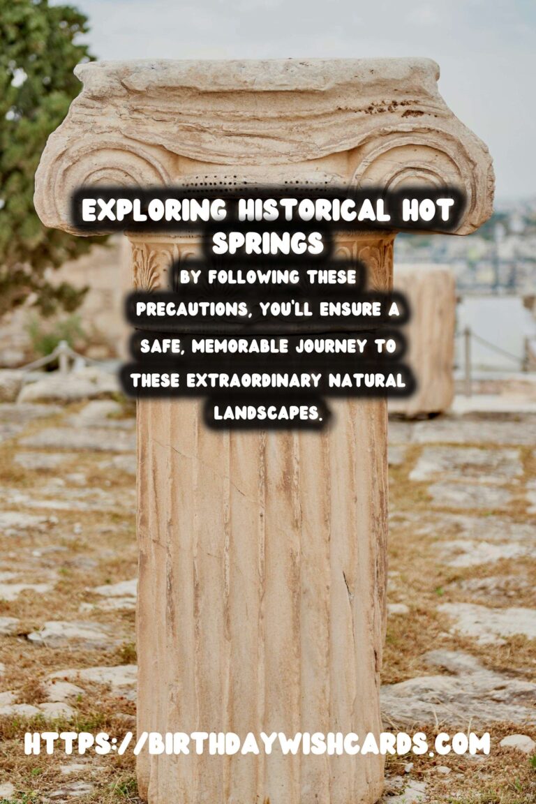 Travel Safety Tips for Exploring Remote Historical Hot Springs