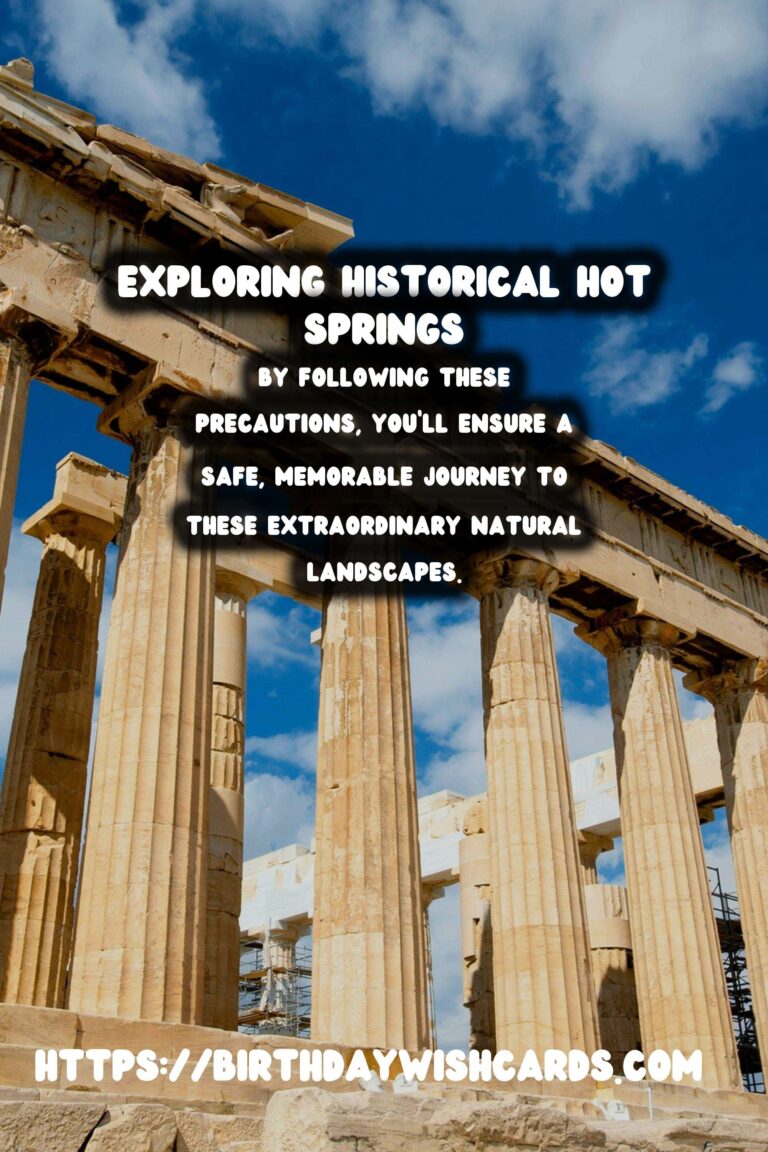 Travel Safety Tips for Exploring Remote Historical Hot Springs