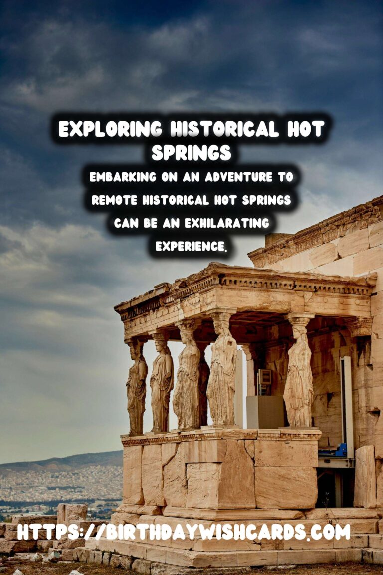 Travel Safety Tips for Exploring Remote Historical Hot Springs