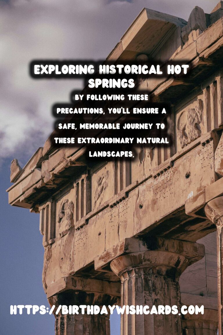 Travel Safety Tips for Exploring Remote Historical Hot Springs