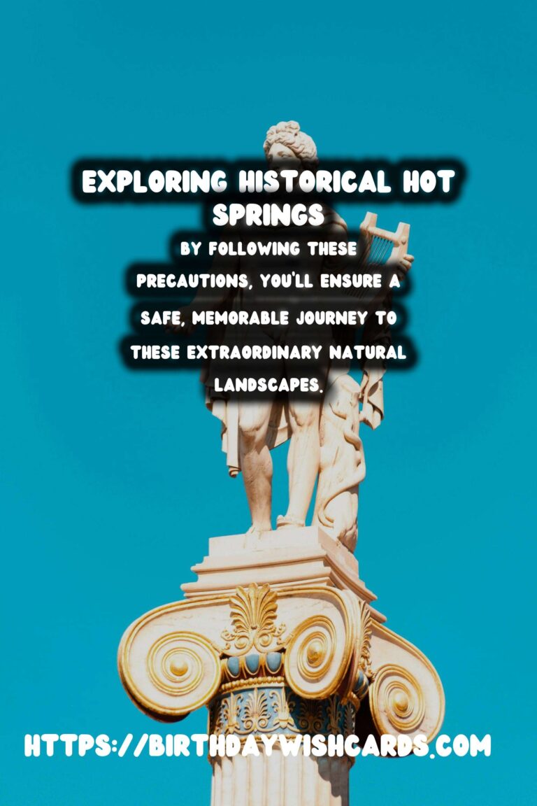 Travel Safety Tips for Exploring Remote Historical Hot Springs