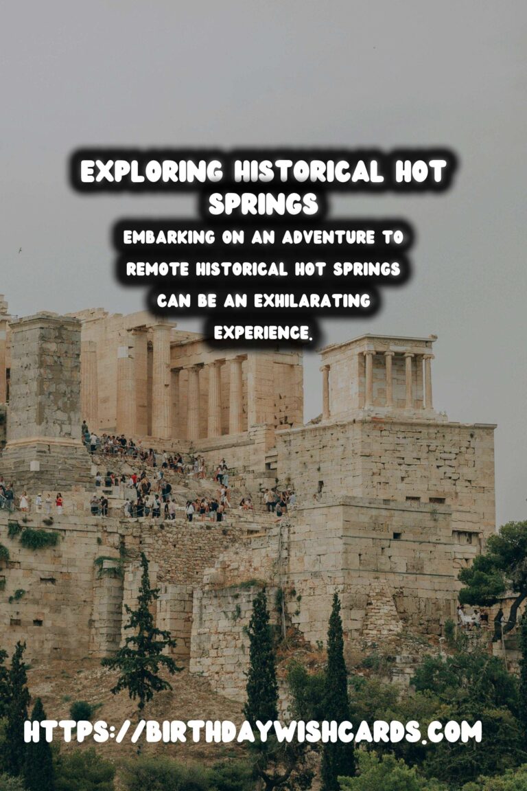 Travel Safety Tips for Exploring Remote Historical Hot Springs