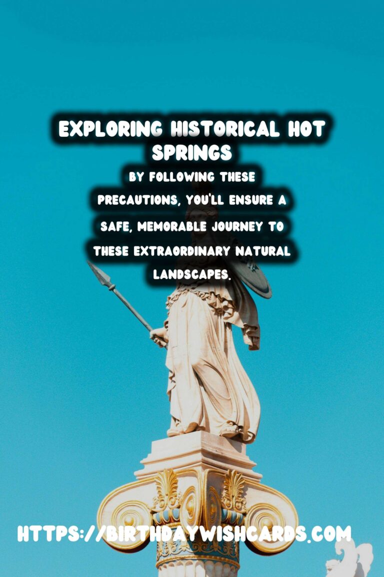 Travel Safety Tips for Exploring Remote Historical Hot Springs