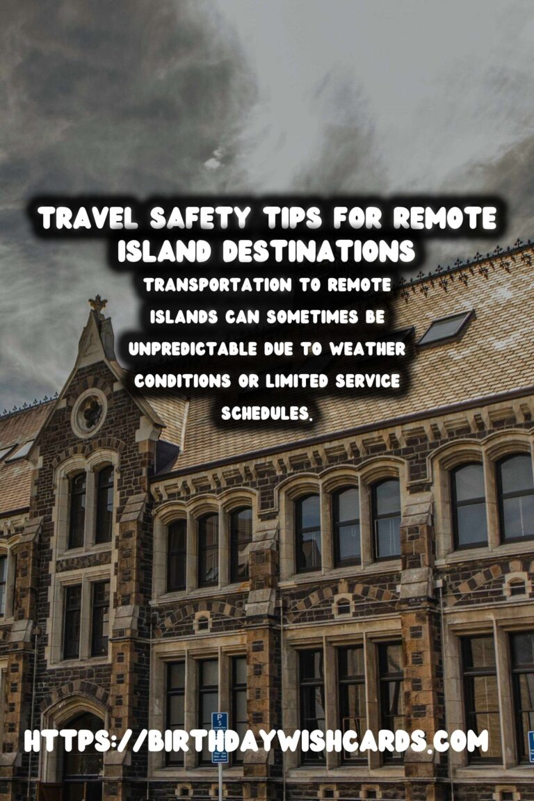 Travel Safety Tips for Visiting Remote Historical Island Resorts