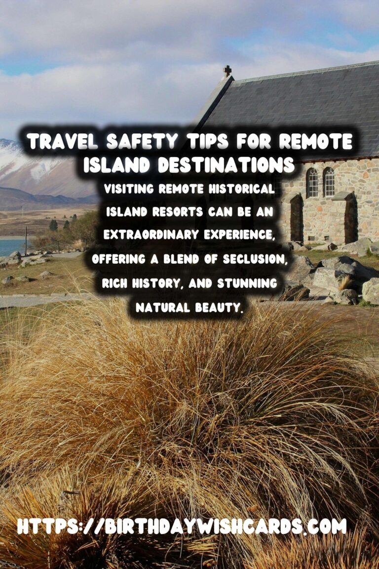 Travel Safety Tips for Visiting Remote Historical Island Resorts