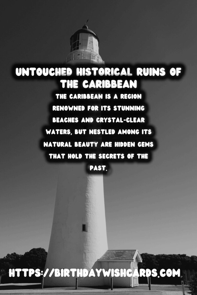 Uncovering the Untouched Historical Ruins of the Caribbean