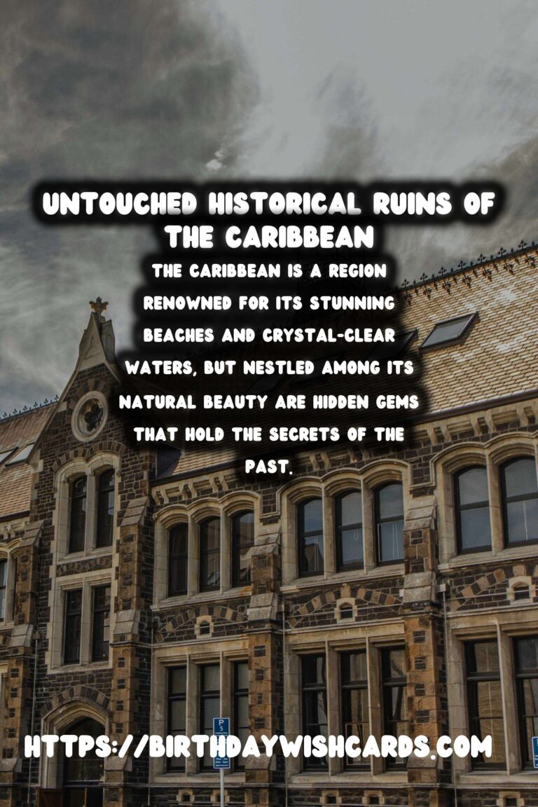Uncovering the Untouched Historical Ruins of the Caribbean