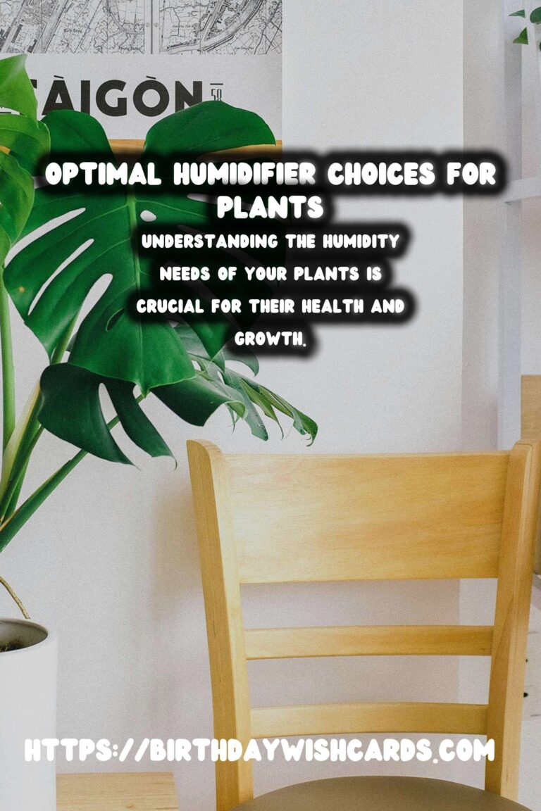 Understanding Plant Humidity: Optimal Humidifier Choices for Thriving Indoor Gardens
