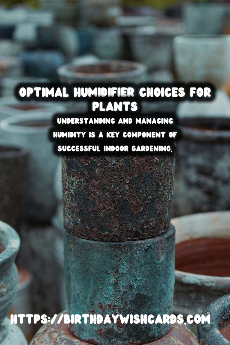 Understanding Plant Humidity: Optimal Humidifier Choices for Thriving Indoor Gardens