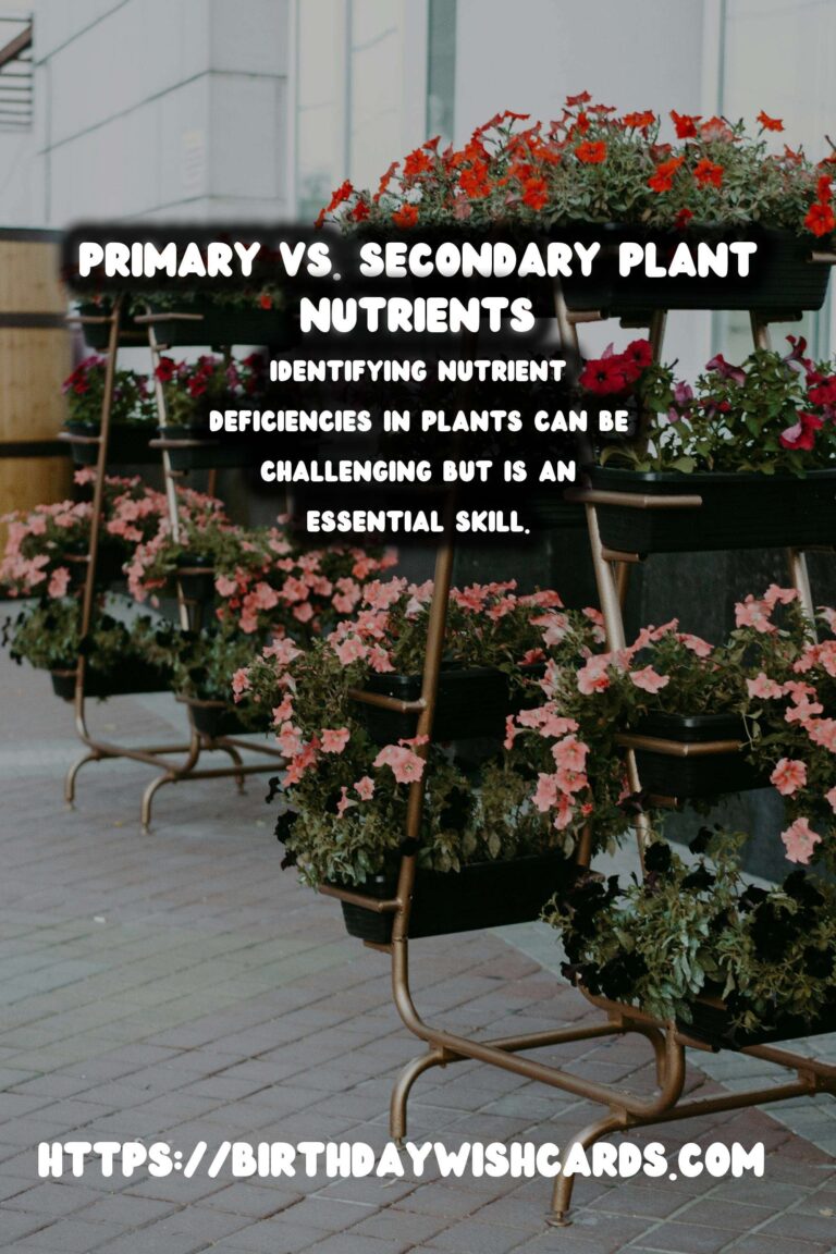 Understanding Plant Nutrients: Primary vs. Secondary Explained