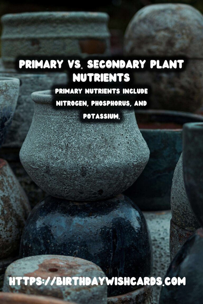 Understanding Plant Nutrients: Primary vs. Secondary Explained