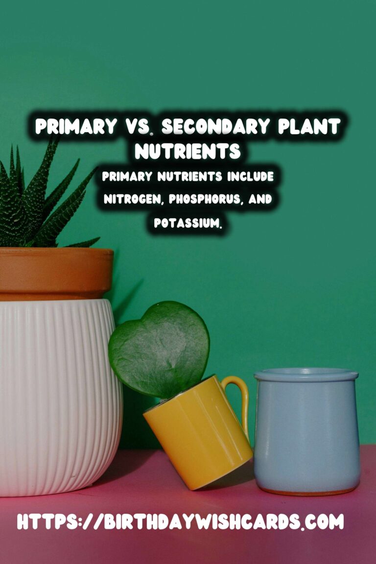 Understanding Plant Nutrients: Primary vs. Secondary Explained