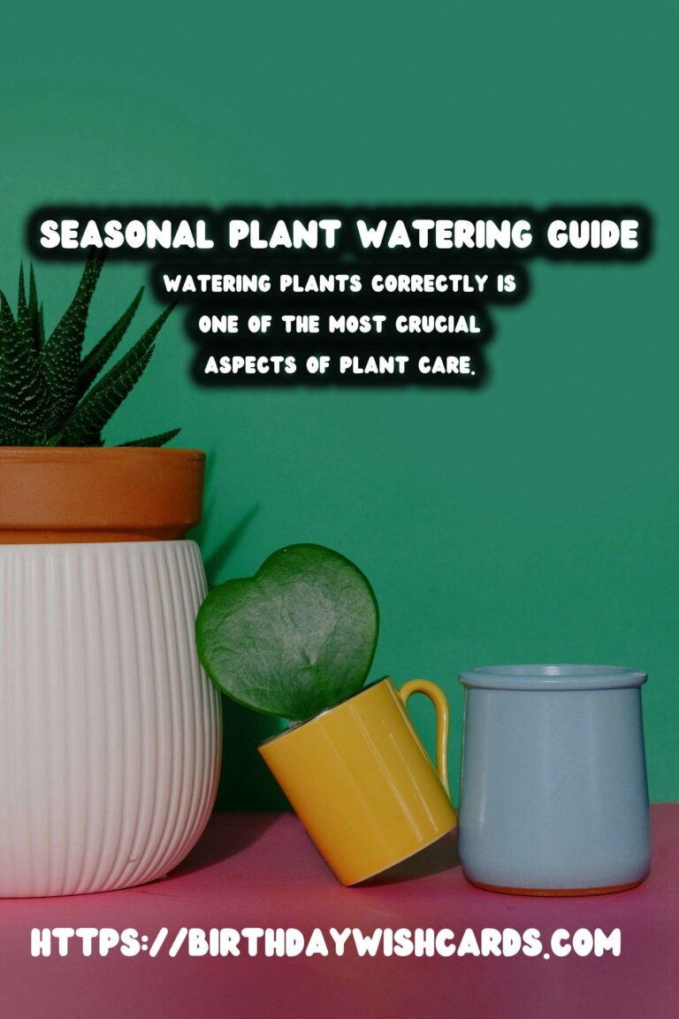 Understanding Plant Watering Schedules: Seasonal Adjustments for Optimal Growth