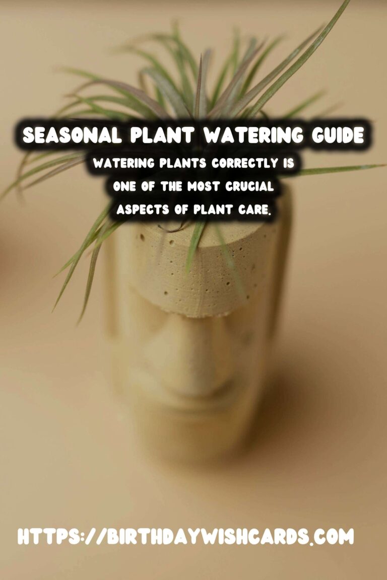 Understanding Plant Watering Schedules: Seasonal Adjustments for Optimal Growth