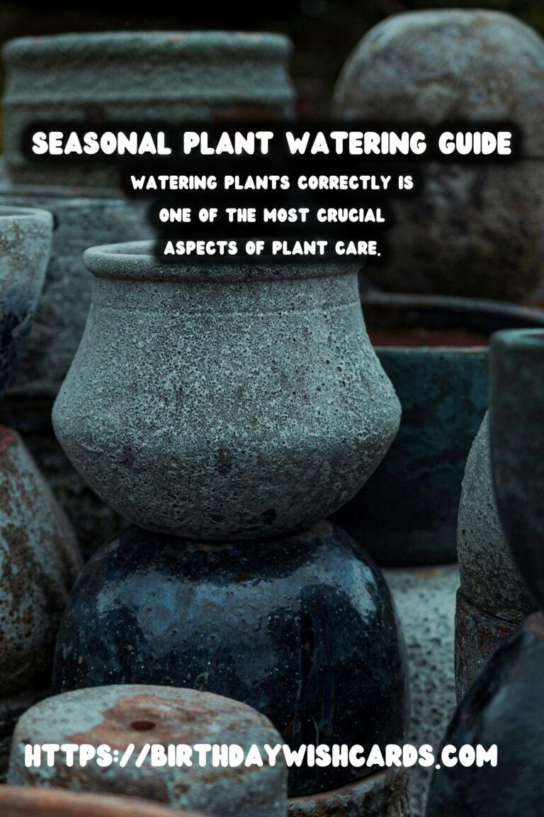 Understanding Plant Watering Schedules: Seasonal Adjustments for Optimal Growth