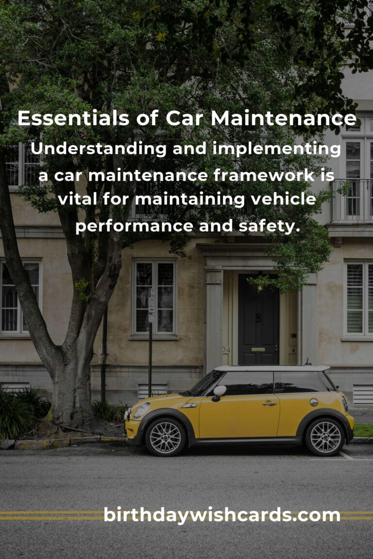 Understanding the Basics of Car Maintenance Frameworks for Optimal Vehicle Performance
